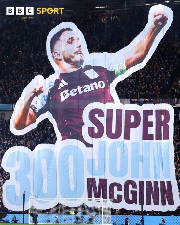 维拉队长麦金迎球队300次出场里程碑，主场球迷制作巨幅TIFO道贺